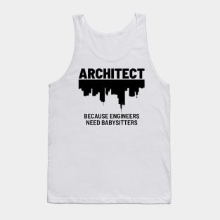 Architect Because Engineers Need Babysitters | Illustration 2 Tank Top